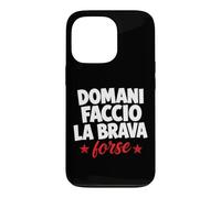 Carcasa para iPhone 13 Pro Domani Faccio La Brava Forse Scritta Ironica Italiana