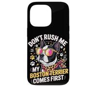 Carcasa para iPhone 13 Pro Don't Rush Me My Boston Terrier Comes First Quote