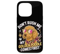 Carcasa para iPhone 13 Pro Don't Rush Me My Golden Poodle Comes First