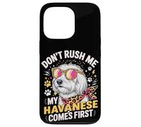 Carcasa para iPhone 13 Pro Don't Rush Me My Havanese Comes First Dog Lover
