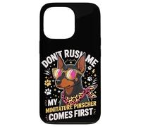 Carcasa para iPhone 13 Pro Don't Rush Me My Miniature Pinscher Comes First