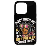 Carcasa para iPhone 13 Pro Don't Rush Me My Rottweiler Comes First