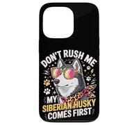 Carcasa para iPhone 13 Pro Don't Rush Me My Siberian Husky Comes First