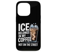 Carcasa para iPhone 13 Pro El Hielo Pertenece a mi café, no en la Calle