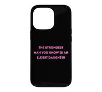 Carcasa para iPhone 13 Pro El Hombre más Fuerte Que conoces es una Hija Mayor
