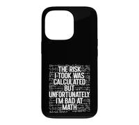 Carcasa para iPhone 13 Pro El Riesgo Que tomé fue calculado, Pero Soy Malo en matemáticas Gracioso