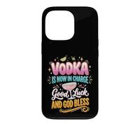 Carcasa para iPhone 13 Pro El Vodka Ahora está a Cargo Buena Suerte y Que Dios los Bendiga