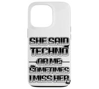 Carcasa para iPhone 13 Pro Ella Dijo Que Tecno o yo, a Veces la Echo de Menos, es Gracioso.