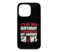 Carcasa para iPhone 13 Pro Es mi cumpleaños número 30 Ahora déjame Ver mis programas de Asesinato