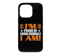 Carcasa para iPhone 13 Pro Estoy Orgulloso de lo Humilde Que Soy Divertido Regalo sarcástico