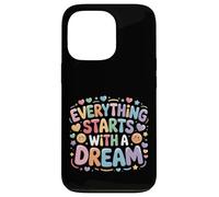 Carcasa para iPhone 13 Pro Everything Starts with A Dream Mentalidad inspiradora -
