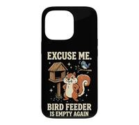 Carcasa para iPhone 13 Pro Excuse Me Bird Feeder Is Empty Again