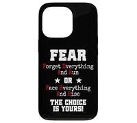 Carcasa para iPhone 13 Pro Fear Forget Everything and Run Or Face Rise Choice Is Yours