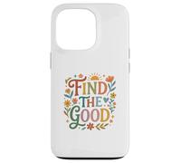 Carcasa para iPhone 13 Pro Find Good Uplifting Happy Floral Design Find Your Good
