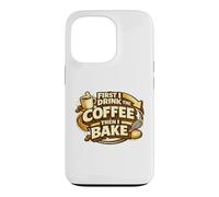 Carcasa para iPhone 13 Pro First I Drink The Coffee Then I Bake Sourdough Bread Baking