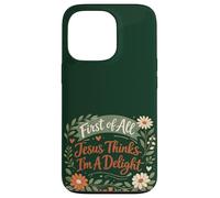 Carcasa para iPhone 13 Pro First of All Jesus Thinks I'm A Delight Christian Floral