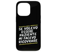 Carcasa para iPhone 13 Pro Frases Si Quería Ser Paciente Me Habría Hospitalizado
