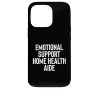 Carcasa para iPhone 13 Pro Fun Emotional Support Home Health Aide Therapy Joke