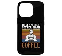 Carcasa para iPhone 13 Pro Funny Caffeine Barista There's Nothing Better Than Coffee