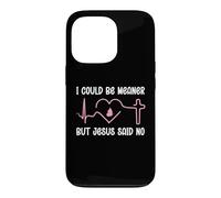 Carcasa para iPhone 13 Pro Funny Christian Mom God I Could Be Meaner But Jesus Says No