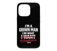 Carcasa para iPhone 13 Pro Funny Dad Father I'm A Grown Man I Do What My Daughter Wants