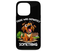 Carcasa para iPhone 13 Pro Funny Dog There Was Definitely Something Dog Humor Dueño de Perro