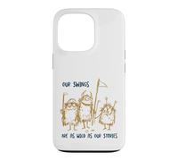 Carcasa para iPhone 13 Pro Funny Golf Nuestros Columpios Son Tan Salvajes como Nuestras Historias
