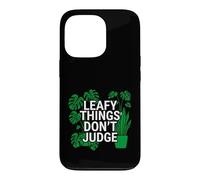 Carcasa para iPhone 13 Pro Funny Houseplant Lover Leafy Things Don't Judge