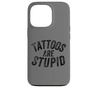 Carcasa para iPhone 13 Pro Funny Humorous Saying Tattoos Are Stupid