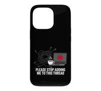 Carcasa para iPhone 13 Pro Funny IT Support Please Stop Adding Me To This Thread