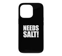Carcasa para iPhone 13 Pro Funny Needs Salt! Diciendo para Jefes de Chefs y Cocineros caseros