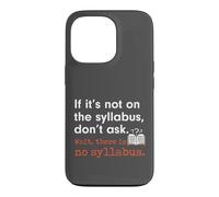 Carcasa para iPhone 13 Pro Funny No Syllabus Teacher Professor College Humorous Graphic