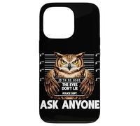 Carcasa para iPhone 13 Pro Funny Owl Mugshot The Eyes Dont Lie Pregúntale a Nadie Humor