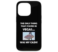Carcasa para iPhone 13 Pro Funny Vegas Gambling Perdedor Mi Efectivo se quedó en Las Vegas