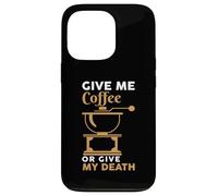 Carcasa para iPhone 13 Pro Give Me Coffee Cafeine Baristas Funny Coffee Lover