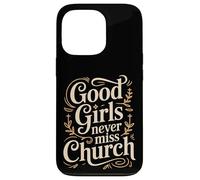 Carcasa para iPhone 13 Pro Good Girls Never Miss Church Faith Worship Humor -