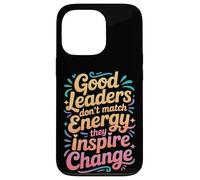 Carcasa para iPhone 13 Pro Good Leaders Don't Match Energy They Inspire Change -