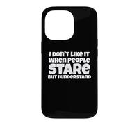 Carcasa para iPhone 13 Pro Gracioso No Me Gusta Cuando La Gente Mira Broma