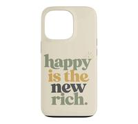 Carcasa para iPhone 13 Pro Happy Is The New Rich Positive Cita Humor Familiar