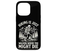 Carcasa para iPhone 13 Pro Hiking Is Just Walking Where You Might Die Naturaleza