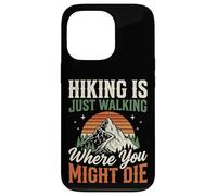 Carcasa para iPhone 13 Pro Hiking Is Just Walking Where You Might Die Naturaleza