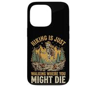 Carcasa para iPhone 13 Pro Hiking Is Just Walking Where You Might Die Naturaleza