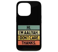 Carcasa para iPhone 13 Pro Hola Soy Aaliyah I Don't Care Thanks Funny Sarcasm Name Cita