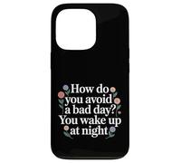 Carcasa para iPhone 13 Pro How Do You Avoid A Bad Day You Wake Up At Night -