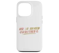 Carcasa para iPhone 13 Pro HR We Heard Everything Funny Human Resources Office Staff