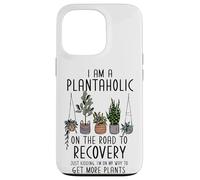 Carcasa para iPhone 13 Pro I Am A Plantaholic On The Road To Recovery Divertido Amante de Las Plantas