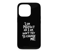 Carcasa para iPhone 13 Pro I Am, Don't Try To Change ME!