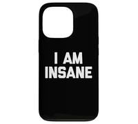 Carcasa para iPhone 13 Pro I Am Insane - Divertido Dicho Humor sarcástico Linda Novedad