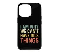 Carcasa para iPhone 13 Pro I Am Why We Can't Have Nice Things