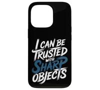 Carcasa para iPhone 13 Pro I Can Be Trusted with Sharp Objects Sarcastic Trust -